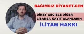 BAĞIMSIZ DİYANET-SEN: DİKEY GEÇİŞLE DİĞER LİSANSA KAYIT OLANLARIN İLİTAM HAKKI