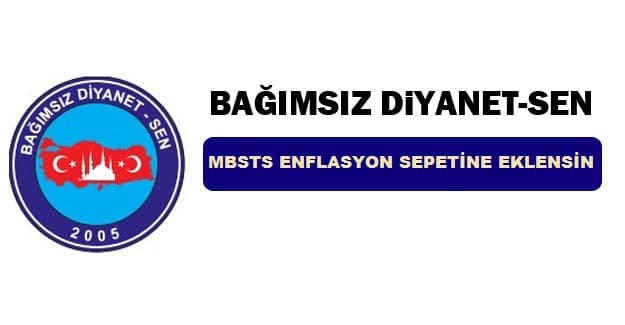 BAĞIMSIZ DİYANET SEN MBSTS ENFLASYON SEPETİNE EKLENSİN