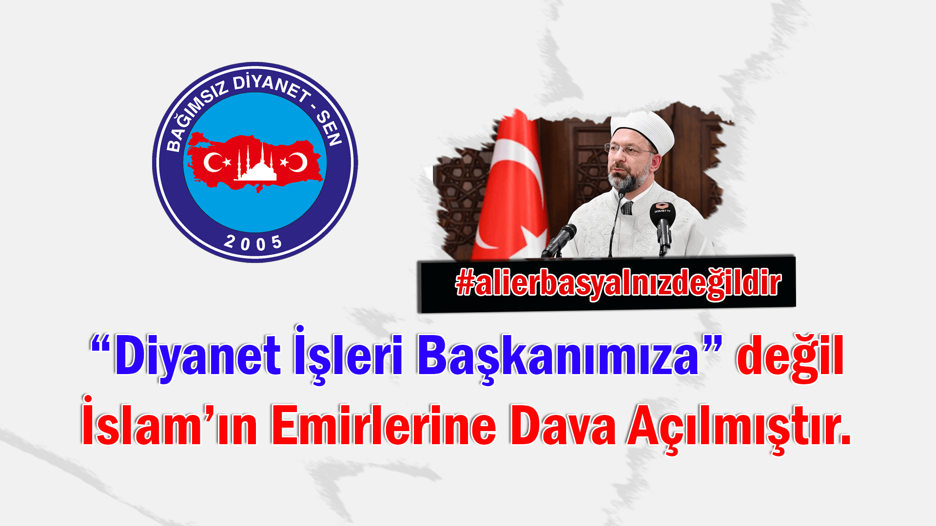 Diyanet İşleri Başkanımıza değil İslamın Emirlerine Dava Açılmıştır.