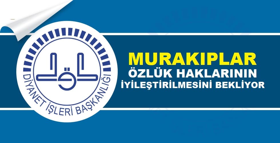 Diyanet murakıpları özlük haklarının iyileştirilmesine yönelik düzenleme bekliyor