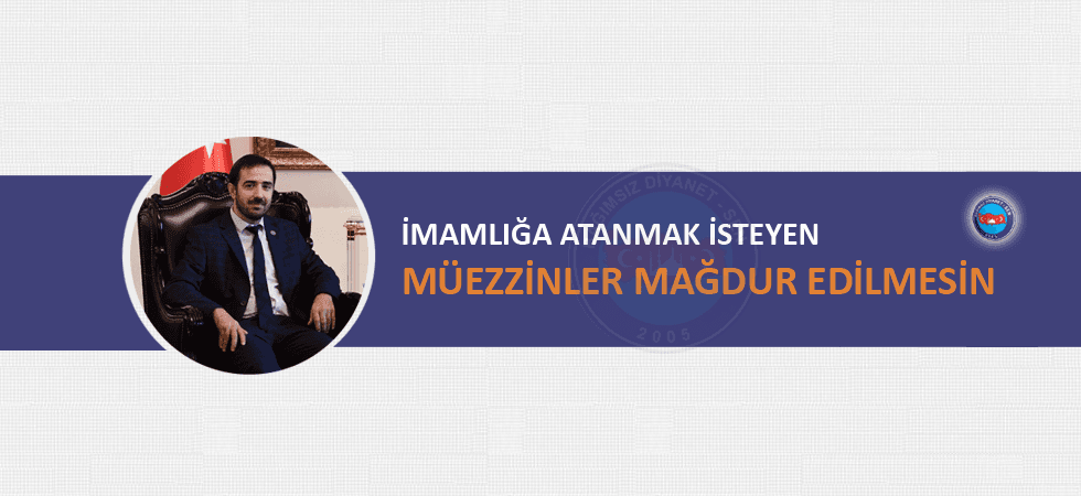 İmamlığa Atanmak İsteyen Müezzinler Mağdur Edilmesin