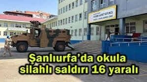 Şanlıurfa Siverek’te Okula Yönelik Silahlı Saldırı