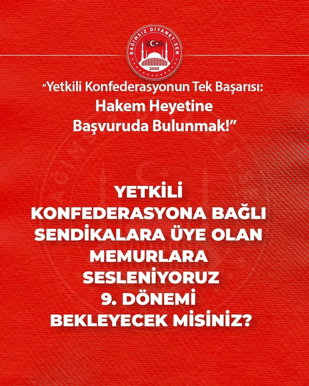 Yetkili Sendikaya Üye Olan Memur Kardeşim, 9. Dönemi de Bekleyecek misiniz?